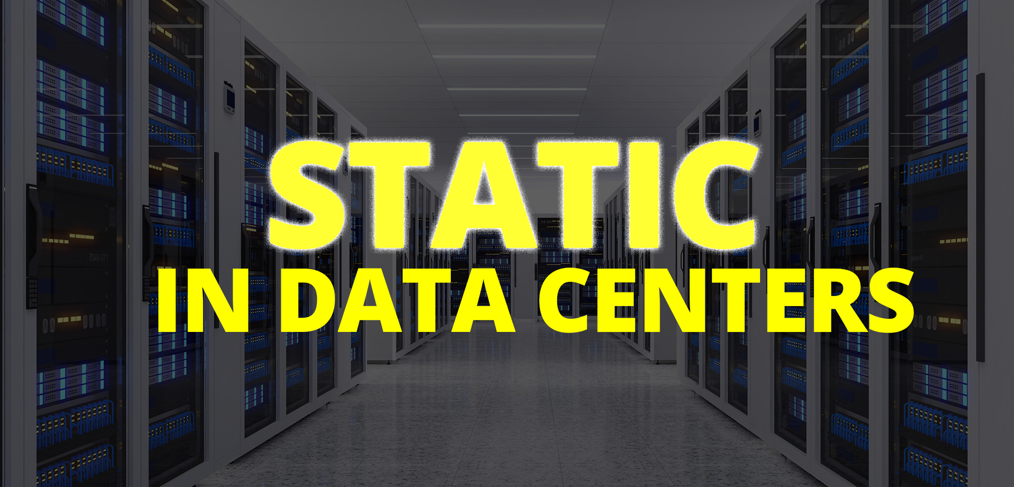 Static In Data Centers